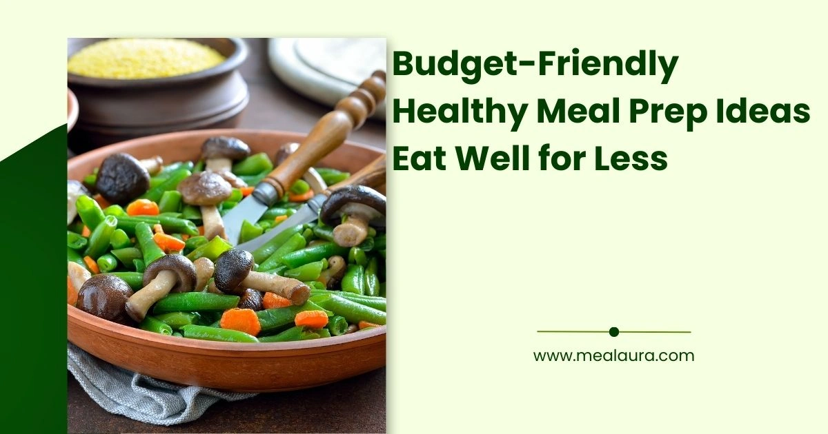 Budget-Friendly Healthy Meal Prep